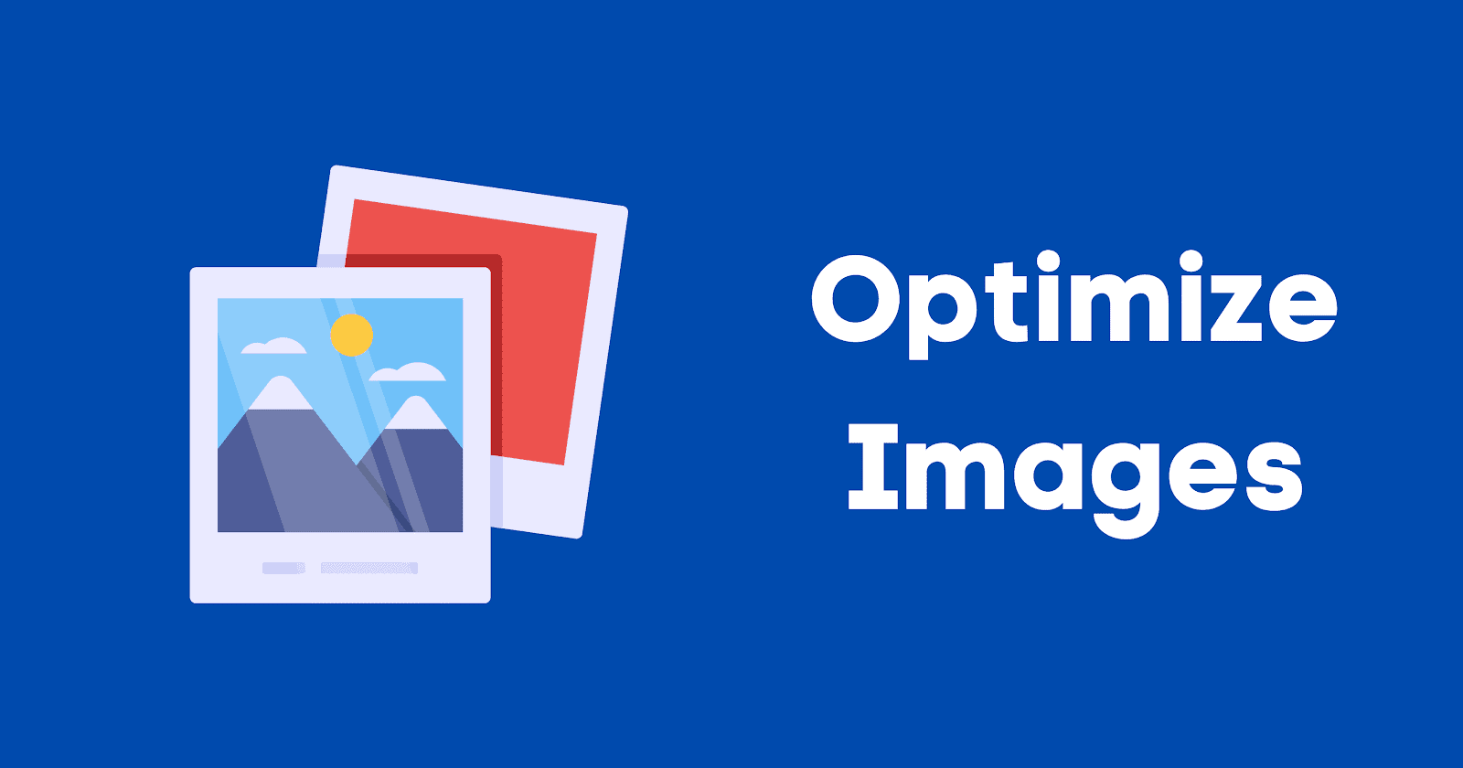 Photos with text saying to optimize images