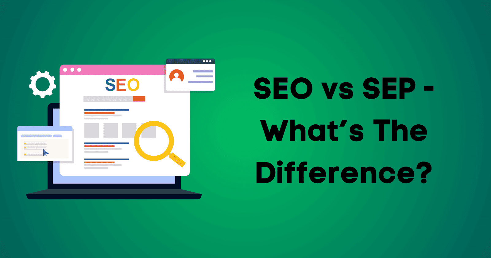 Laptop with pop out seo graphics with text asking what the difference is between SEO & SEP