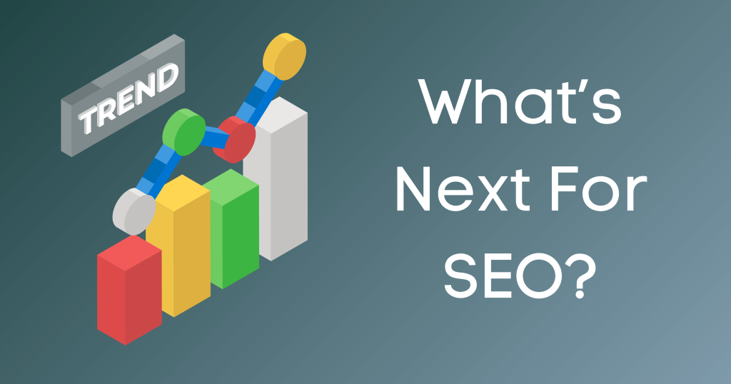 Graph showing trends and text asking what is next for SEO going into the future.